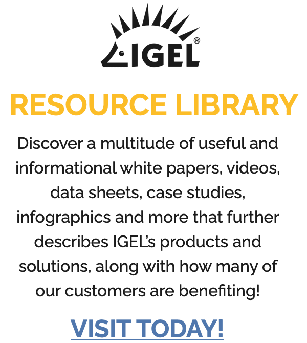 IGEL Resource Library - White Papers, Case Studies, Data Sheets and more